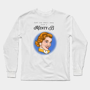 One email away from a Menty B Long Sleeve T-Shirt